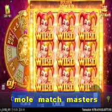 mole match masters ganha dinheiro